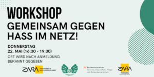 Werbeplakat für den Webangels Workshop. Auf dem Bild steht: Workshop Gemeinsam gegen Hass im Netz! Donnerstag 22. Mai 16:30 Uhr bis 19:30 Uhr. Ort wird nach Anmeldung bekannt gegeben.