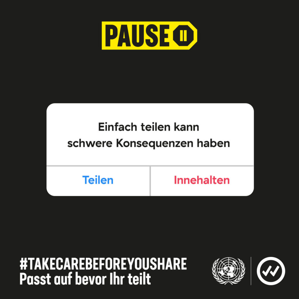 Schwarzer Hintergund mit einem Pop-up in der Mitte vergleichbar mit einer Handybenachrichtigung. Im Pop-up steht "Einfach teilen kann schwere Konsequenzen haben". Darunter sind zwei Möglichkeiten zum klicken. In einer steht "teilen" in der anderen "innehalten". Links unten darunter steht #takecarebeforeyoushare und passt auf bevor ihr teilt