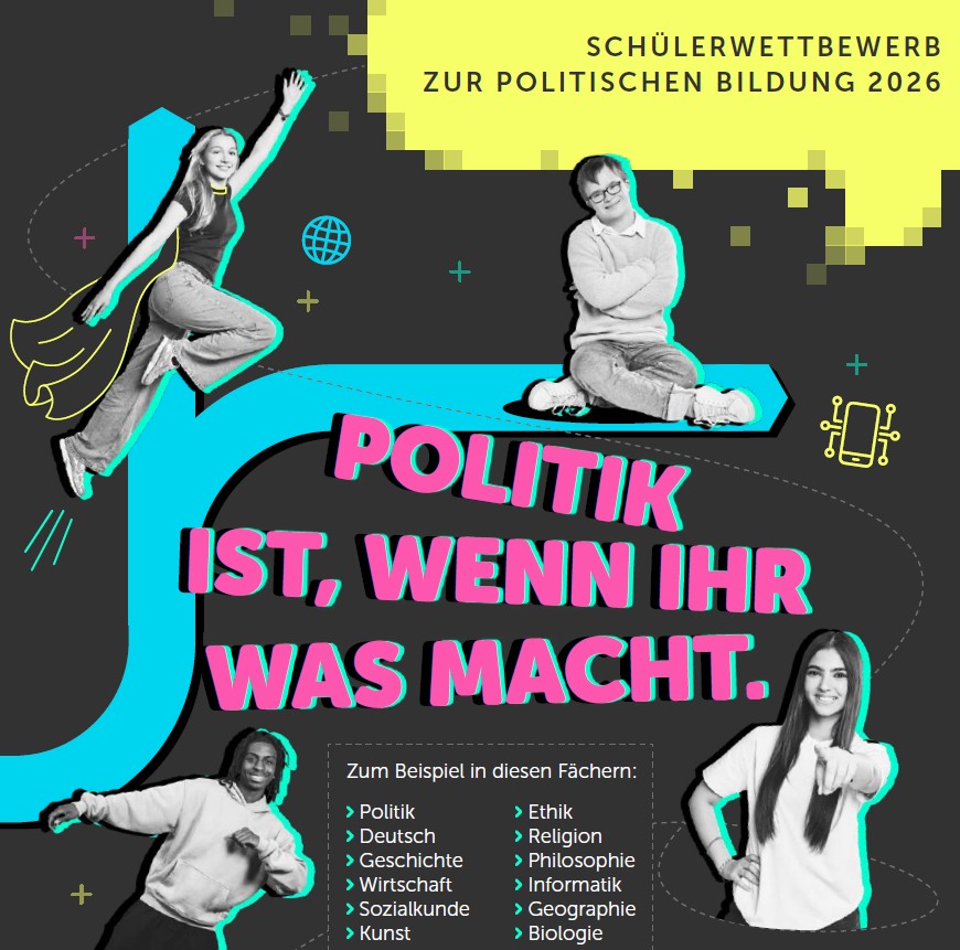 Schüler*innenwettbewerb Politische Bildung „Politik ist, wenn ihr was macht“